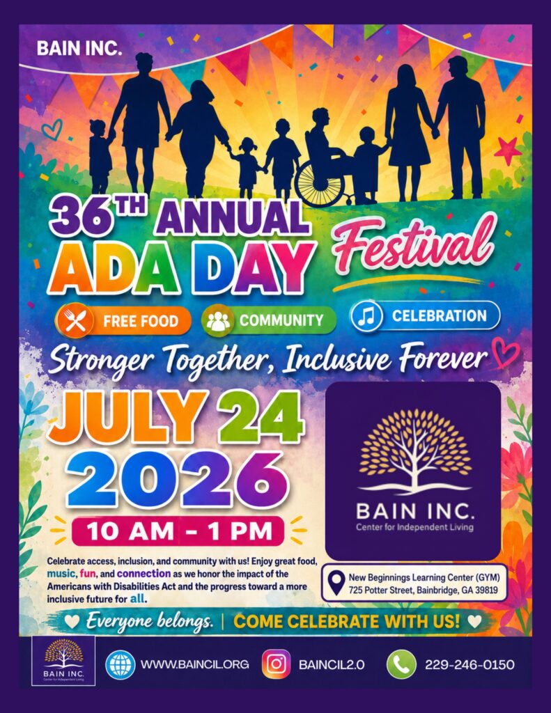 Colorful flyer for BAIN Inc.s 36th Annual ADA Day Festival on July 24, 2026, 10AM–1PM, featuring free food, community, celebration, and inclusive graphics, held at New Beginnings Learning Center, Bainbridge, GA.